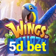 5d bet